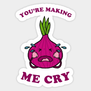 You're Making Me Cry Sticker